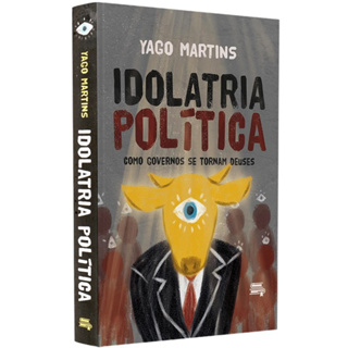 Idolatria Política | Yago Martins em Oferta na Shopee