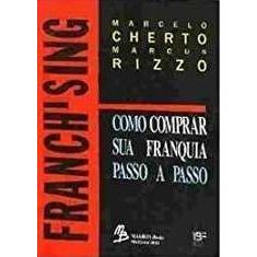 Franchising Como Comprar Sua Franquia - Marcelo Cherto E Marcus Rizzo