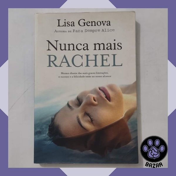 Livro: Nunca Mais Rachel  Autor(a): Lisa Genova