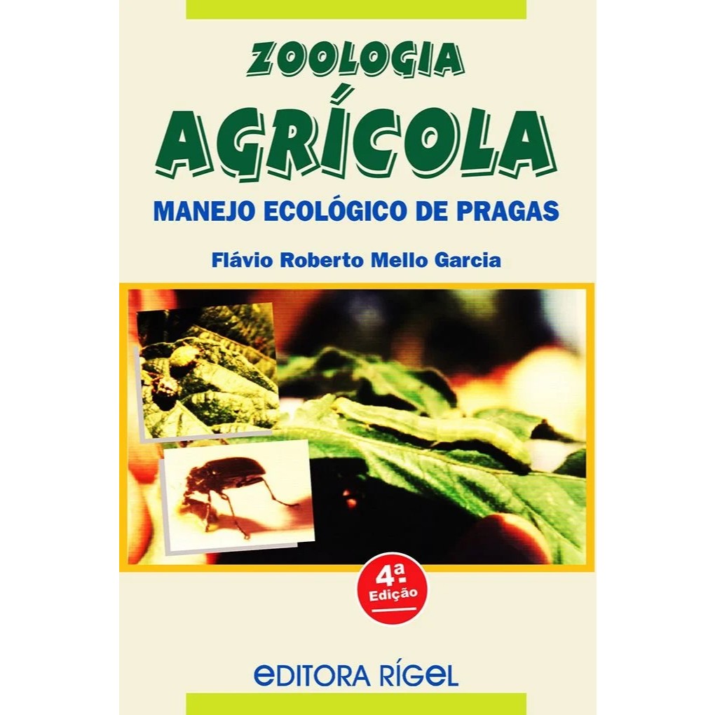 Zoologia Agrícola - Manejo Ecológico de Pragas Autor:  Flávio Roberto Mello Garcia
