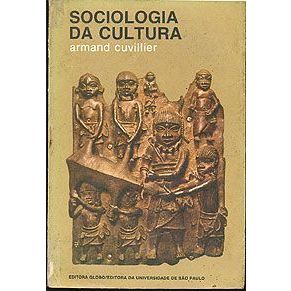 Livro - Sociologia da Cultura - Armand Cuvillier  Editora: Globo / Universidade de São Paulo Ano: 1975