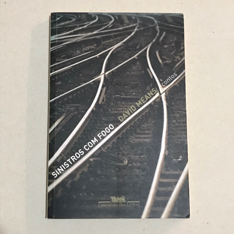 Livro Sinistros com Fogo Contos - David Means - Companhia das Letras - Literatura Norte Americana