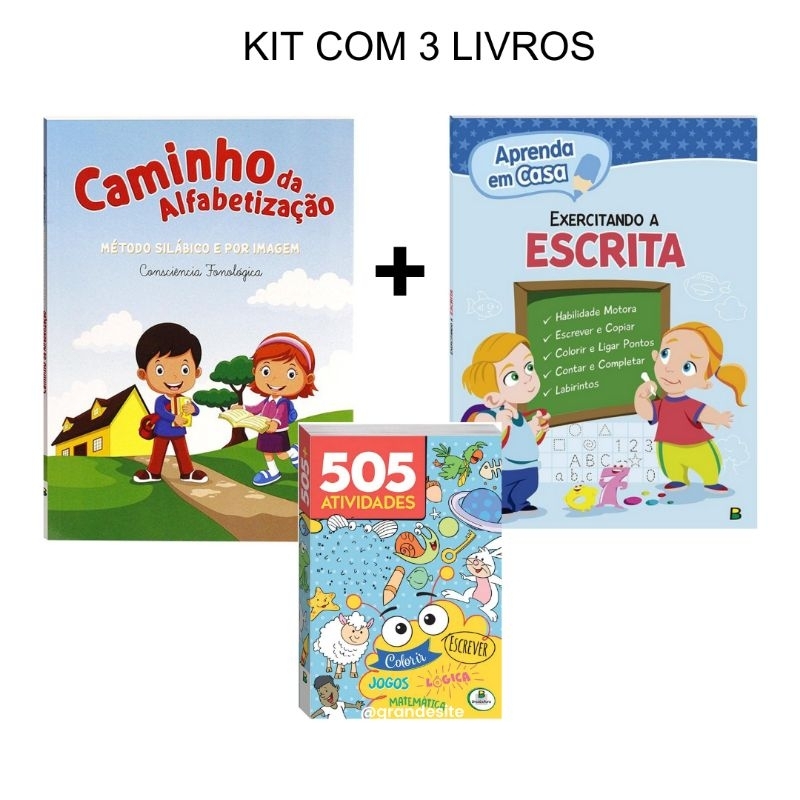 Kit: Caminho da alfabetização + Aprenda em casa: exercitando a escrita  + 505 atividades atividades infantis alfabetização aprenda em casa todolivro