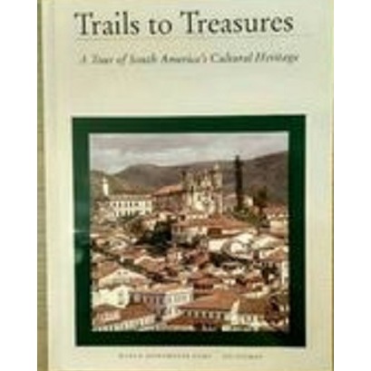Trails to Treasures a Tour of South Americas Cultural Heritage - World Monument Fund