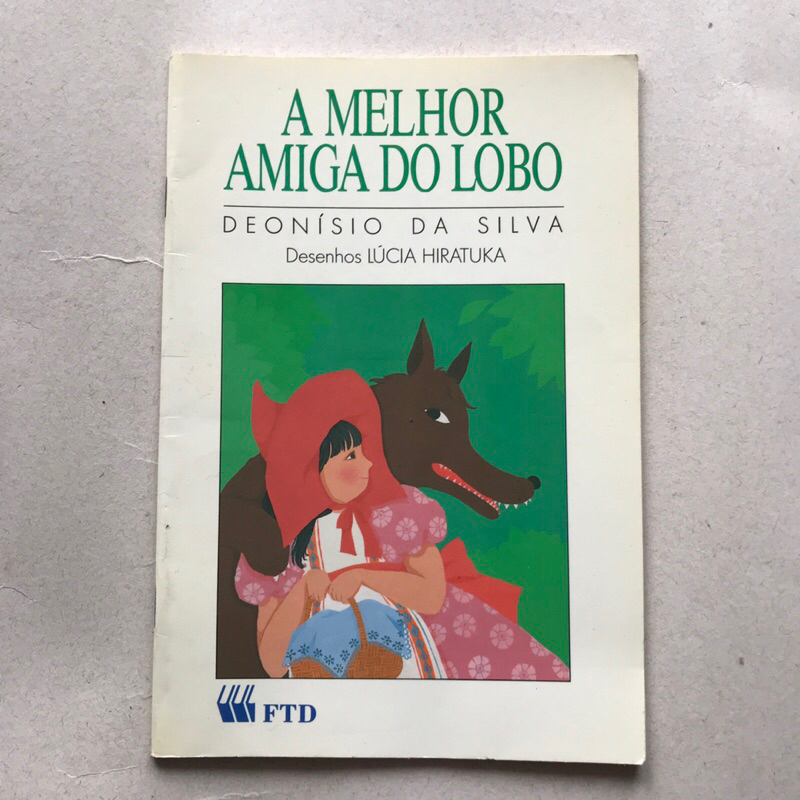 Livro Infantil A Melhor Amiga do Lobo - Deonísio da Silva e Lúcia Hiratuka - Literatura