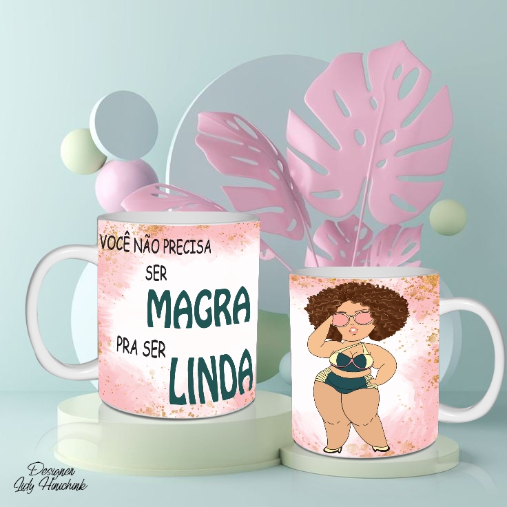 Caneca Xícara Mulher Empoderada Plus Size Não Precisa Ser Magra Para Ser Linda - OFERTA RELÂMPAGO!