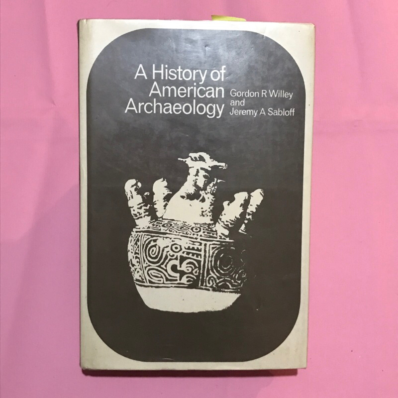 Livro A History of American Archaeology - Gordon Willey e Jeremy Sablof - Thames and Hudson