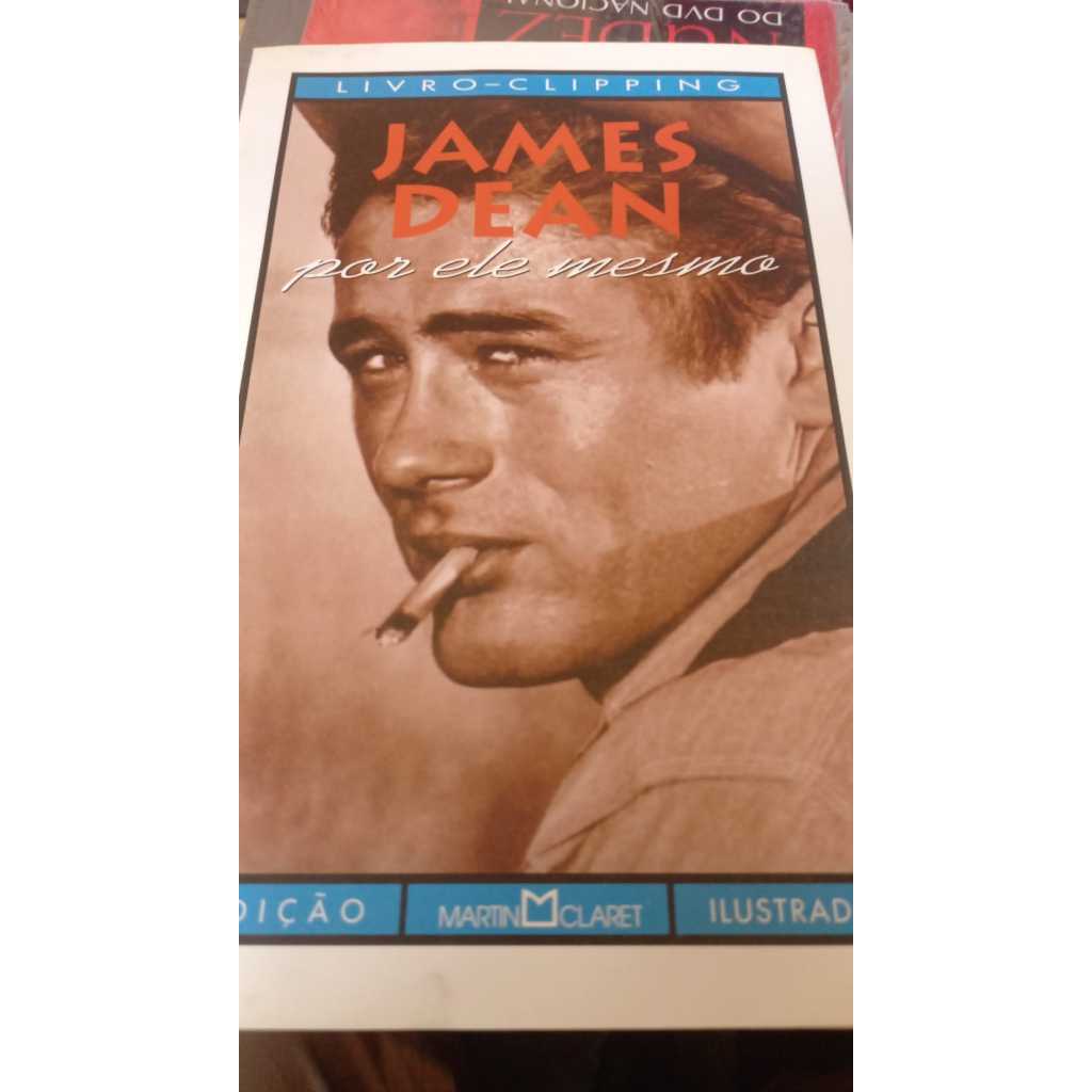 James Dean por Ele Mesmo (Herói Problemático. Cronologia. Curiosidades. Filmografia) - Edição ilustrada - Livro-Clipping