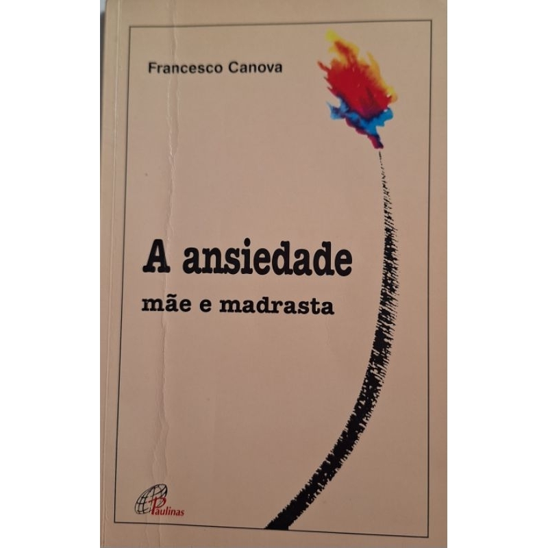 (Veja o vídeo) - Livros USADOS: A Ansiedade: Mãe e Madrasta - Francesco Canova