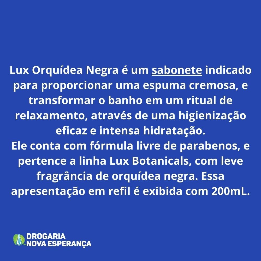 Detalhes do LUX SABONETE LÍQUIDO REFIL ORQUÍDEA NEGRA COM 200ML