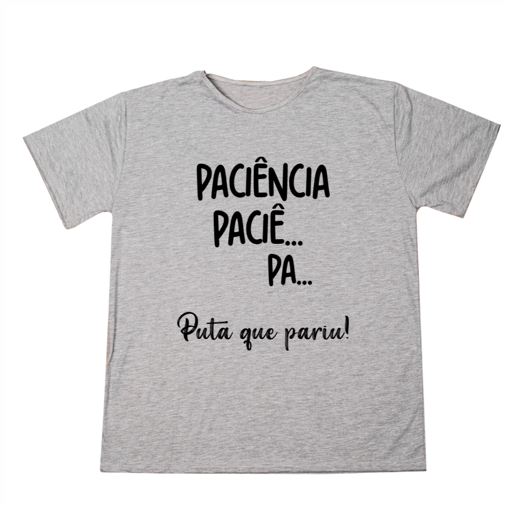 Blusa Camisa Personalizada Frase Engraçada Paciência  Puta que Pariu   Unissex Estampada Adulto Infantil Ótimo Acabamento E Durabilidade Anti-pilling 100% Poliéster Promoção