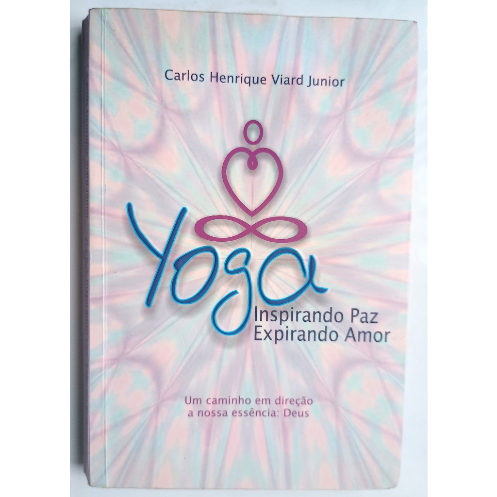 Yoga - Inspirando Paz Expirando Amor - Um caminho em direção a nossa essência: Deus (lombada inclinada - companha CD)