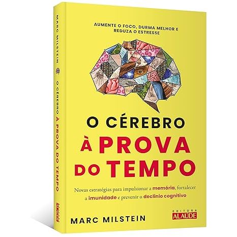 O cérebro à prova do tempo: novas estratégias para impulsionar a ...
