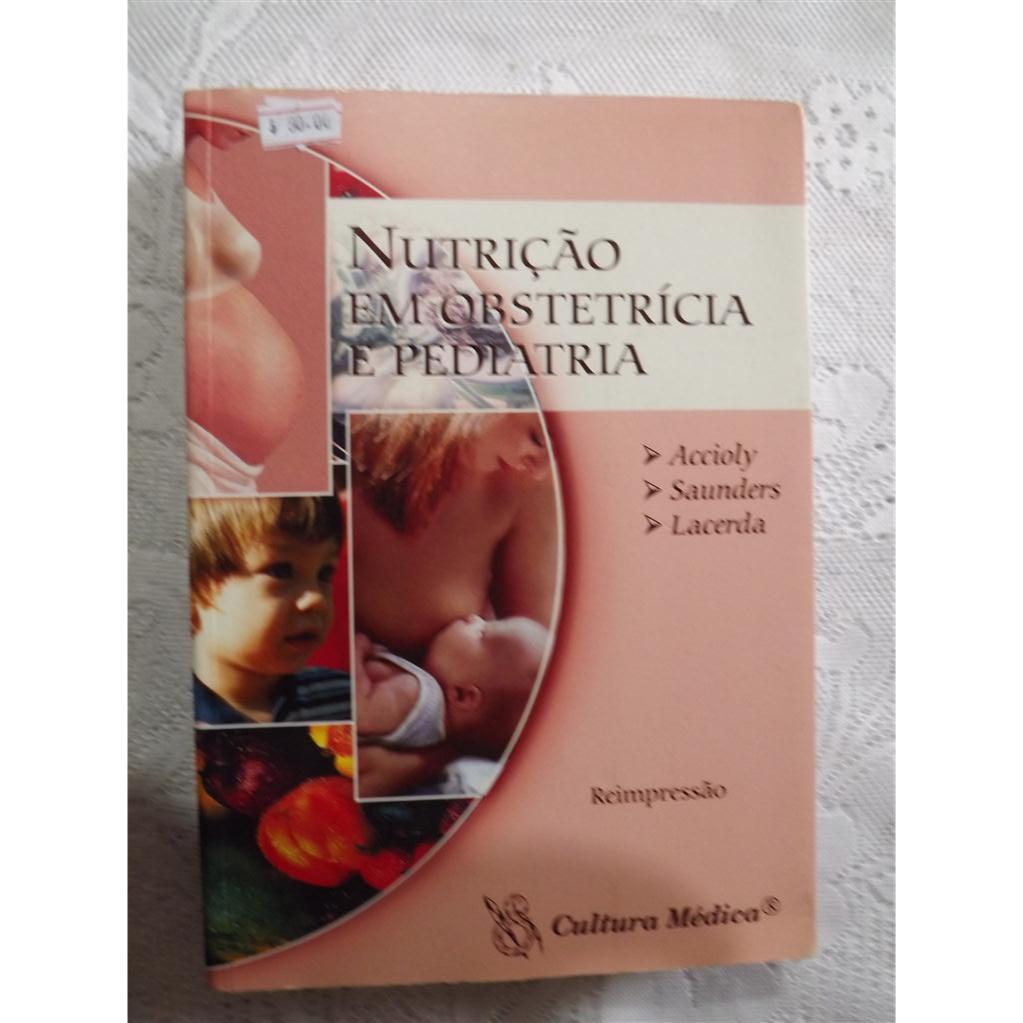 Nutrição em Obstetrícia e Pediatria - Accioly, saunders e Lacerda