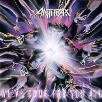 Anthrax – We’ve Come For You All – (Nac)
