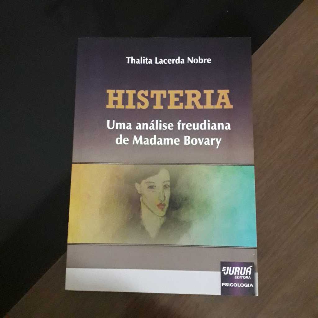 Livro: Histeria - Uma análise freudiana de Madame Bovary - Autora: Thalita Lacerda Nobre - Seminovo. Ver descrição do produto, fotos e vídeo.