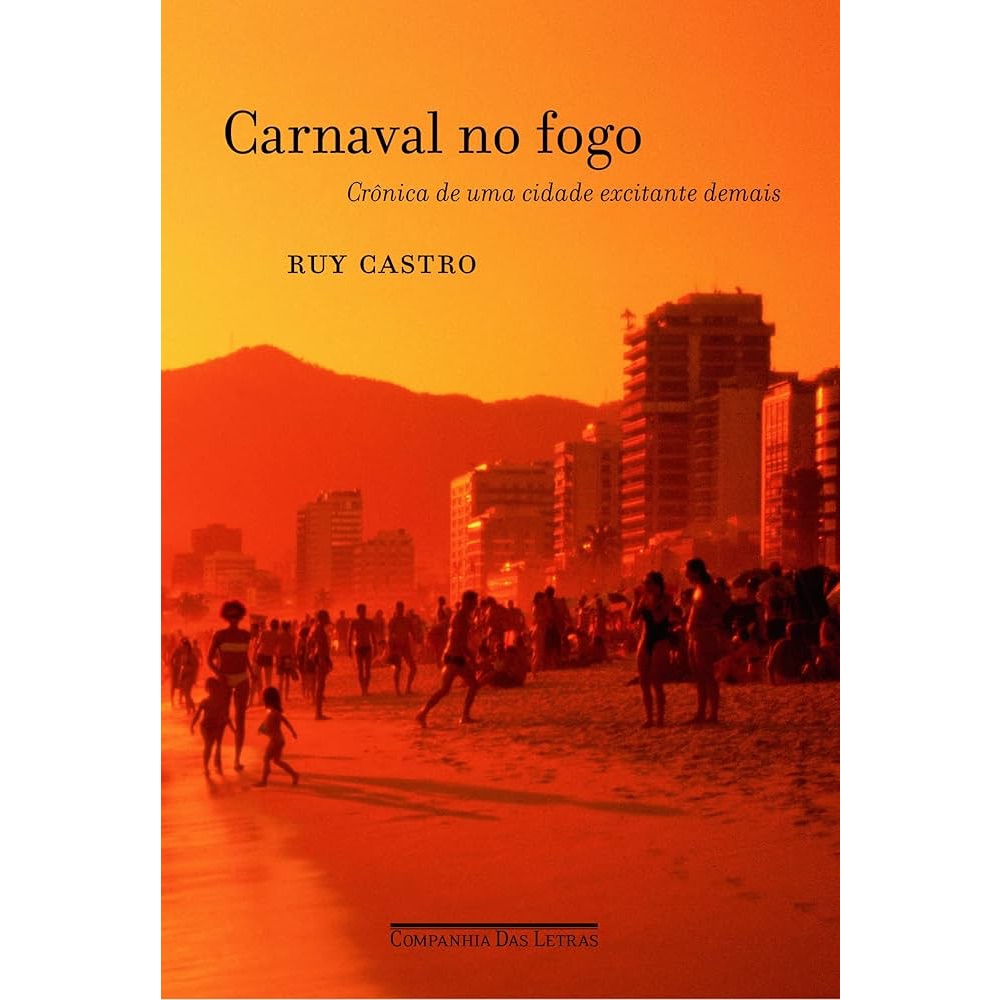 Ruy Castro - Carnaval no fogo