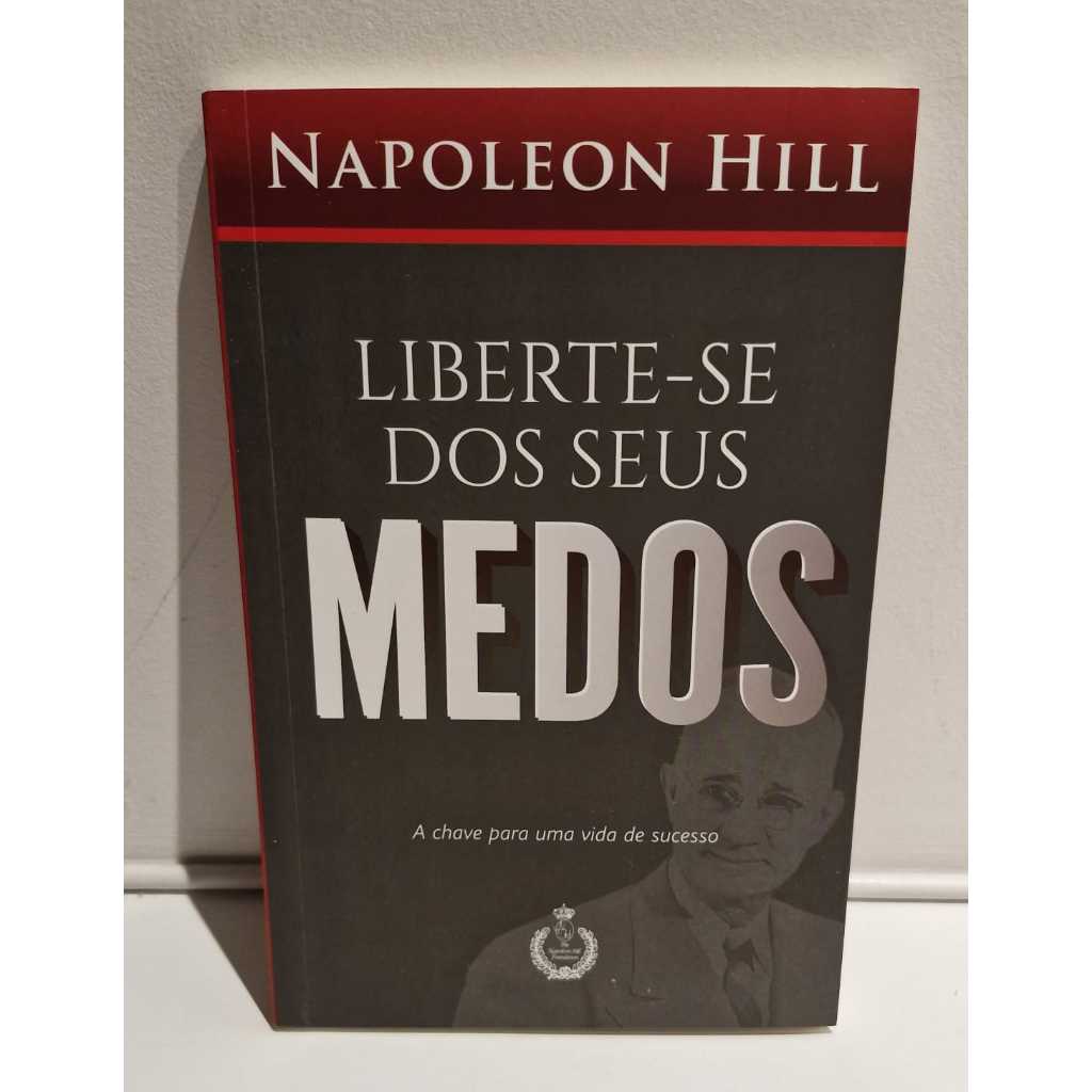 Liberte-se dos seus medos, de Napoleon Hill; CDG Editorial - 2020