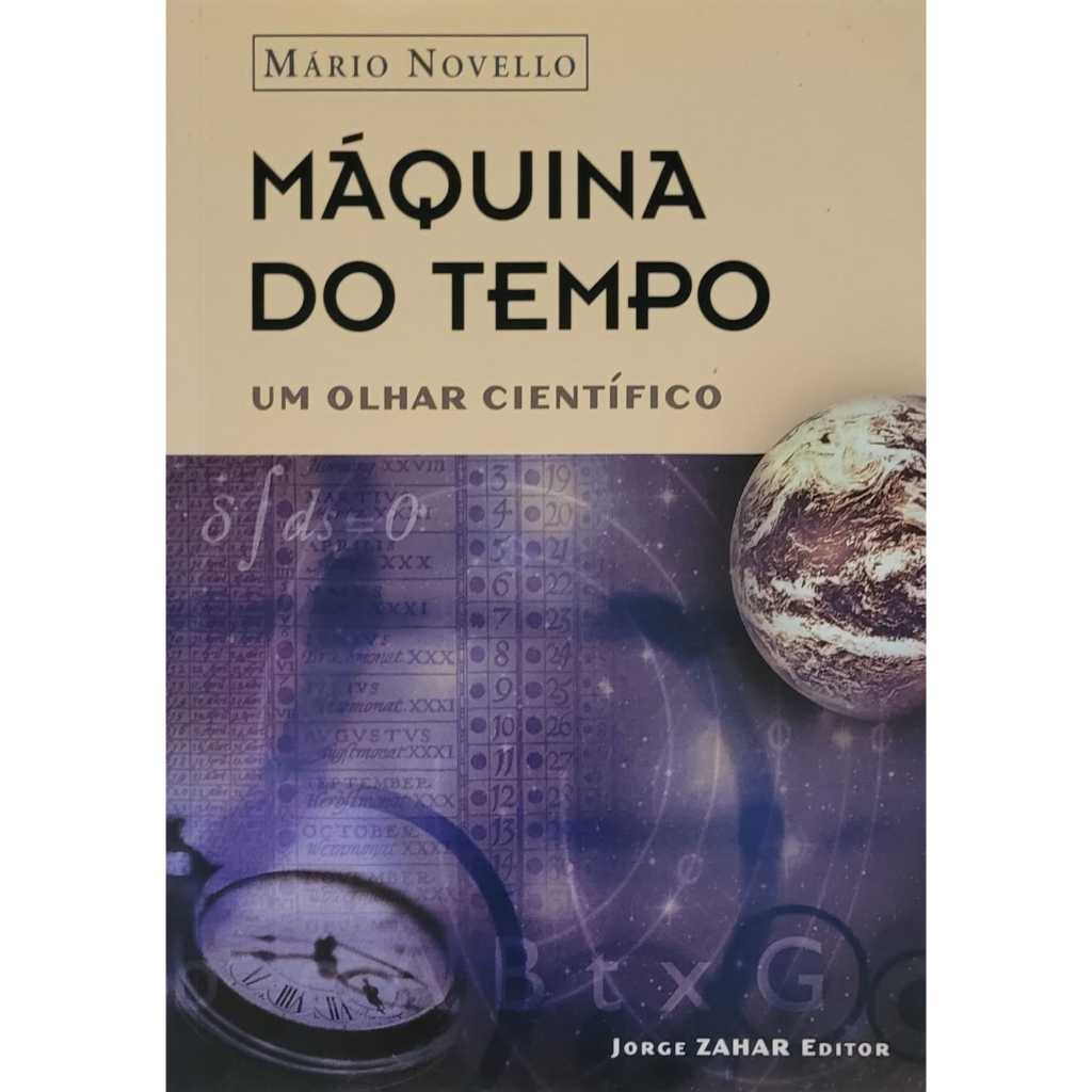 Livro: A máquina do tempo: Um olhar científico - Mário Novello
