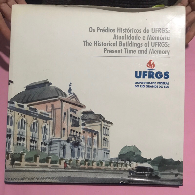 Livro Os Prédios Históricos da UFRGS: Atualidade e Memória - Livro de Fotografia e História