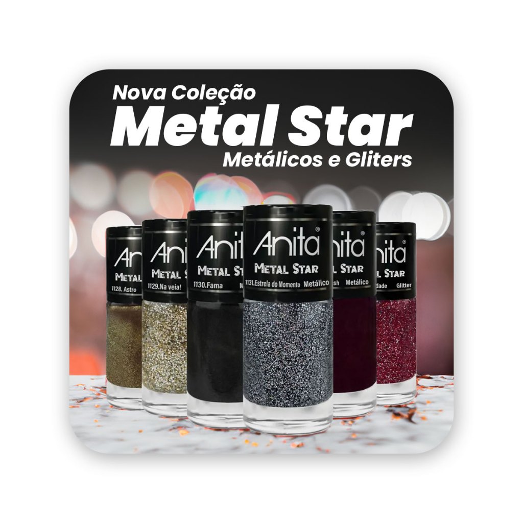 Esmalte Anita Metal Star | Coleção Metal Star Astro, Na Veia!, Fama, Estrela do Momento, Quero Flash, Celebridade - Beauty