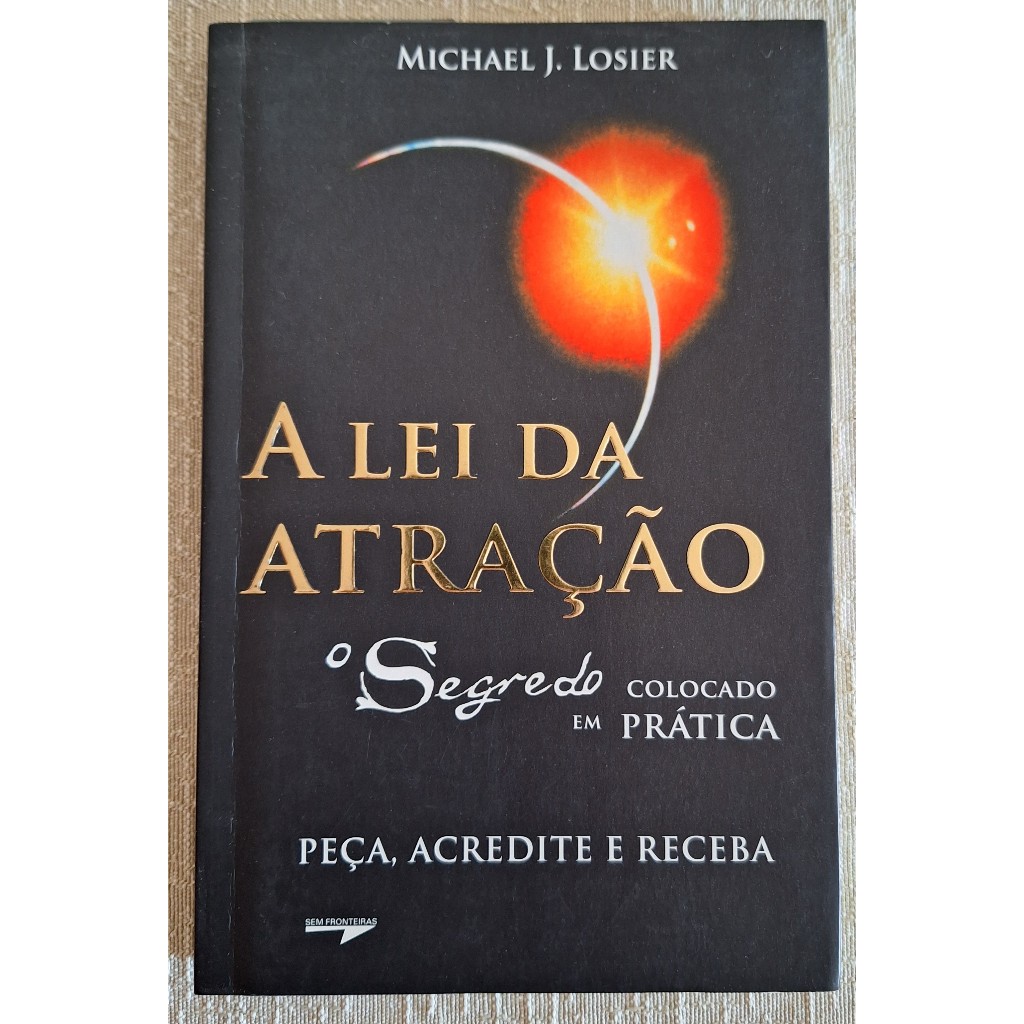 A Lei da Atração - Michael J. Losier - Livro Auto Ajuda