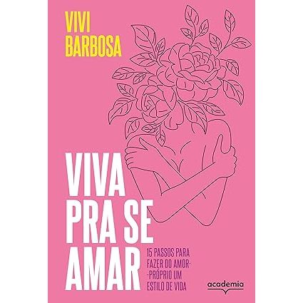 Livro Viva pra se amar: 15 passos para fazer do amor-próprio um estilo de vida - USADO COMO NOVO