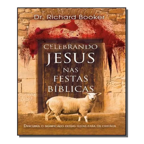 Celebrando Jesus Nas Festas Bíblicas, De Dr. Richard Booker