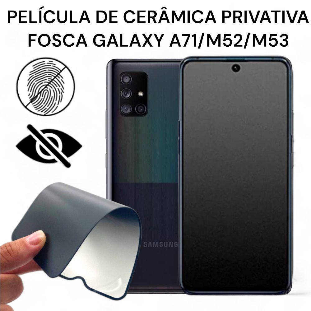 Película De Cerâmica Privativa Fosca Galaxy A71/ A73/M51/ M53/M52/M54/M62/M63 Anti-Spy