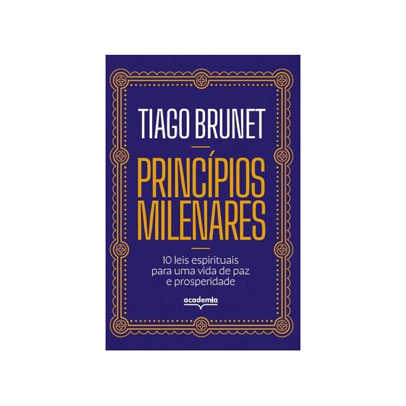 Princípios Milenares | Tiago Brunet | 10 Leis Espirituais Para Uma Vida de Paz e Prosperidade em Oferta na Shopee
