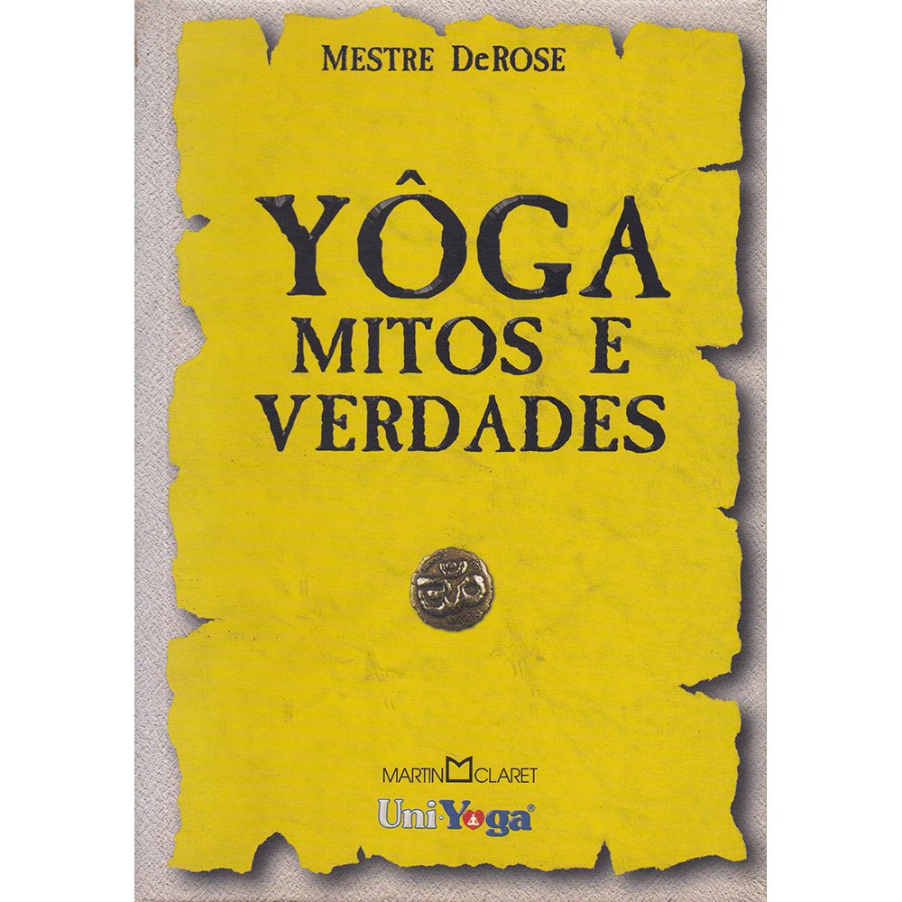 Yôga - Mitos e Verdades - Mestre DeRose