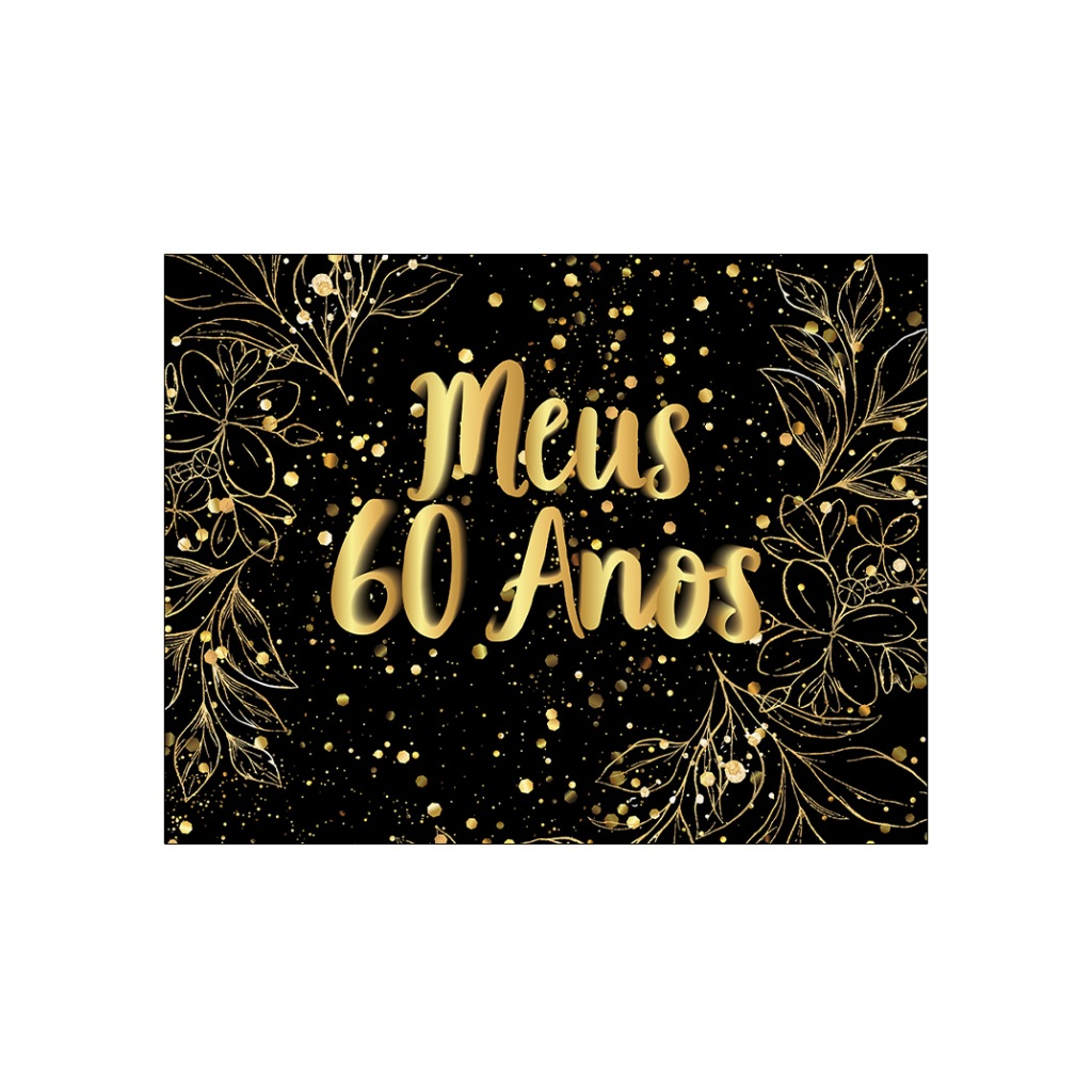 Painel de Festa Horizontal 1,55 X 1,20 - Efeito Brilhos Meus 60 Anos Dourado 092