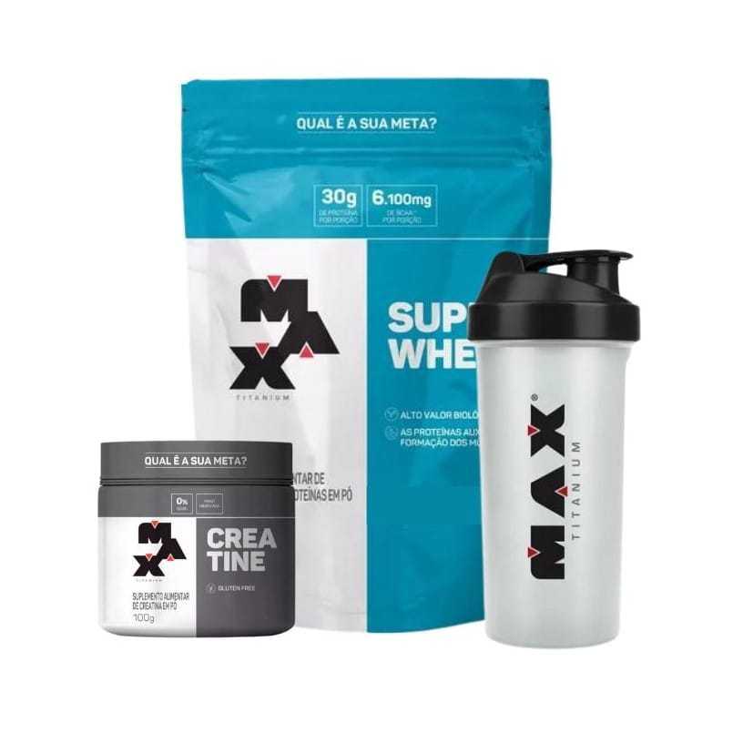 Kit de Suplementos - Super Whey 900g Max Titanium - Creatina Pura 100g Max Titanium - Coqueteleira 700 ml