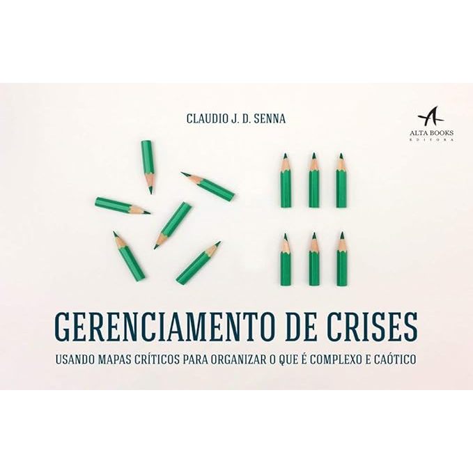 Livro Gerenciamento de Crises: Usando Mapas Críticos Para Organizar o que é Complexo e Caótico