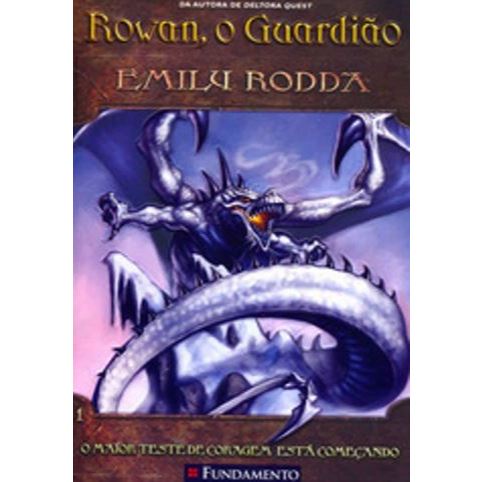 Rowan O Guardião Vol 1- O Maior Teste De Coragem Esta Começando - Emily Rodda