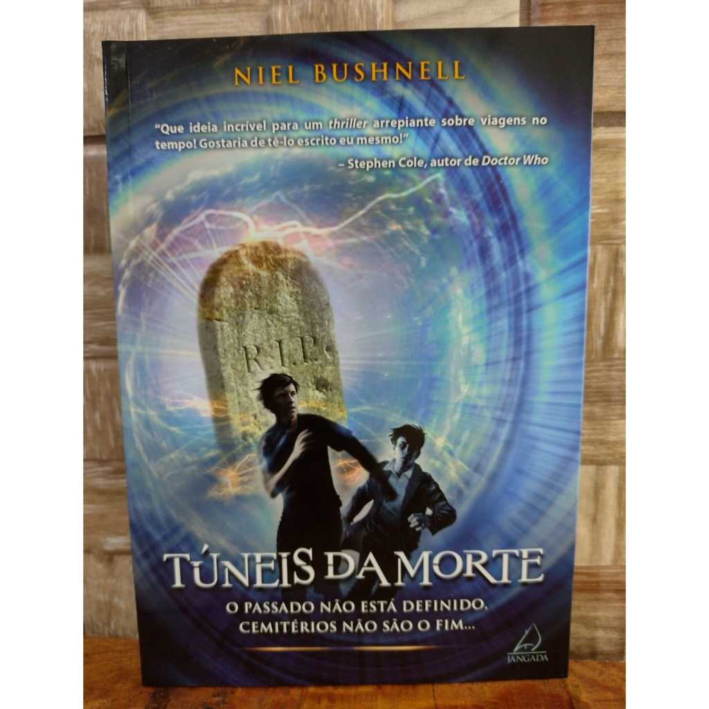 TÚNEIS DA MORTE - O passado não está definido, cemitérios não são o fim... - Niel Bushnell