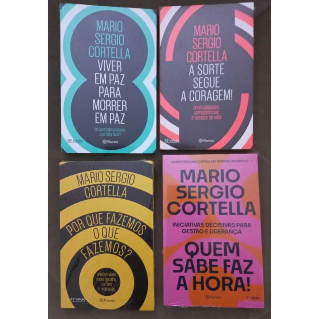 Livros Mario Sérgio Cortella quem sabe faz a hora A sorte segue a coragem Por que fazemos o  morrer em paz((Lacrados))