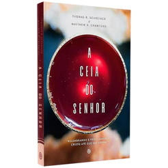 Livro A Ceia do Senhor | Matthew R Schreiner e THomas R. Crawford