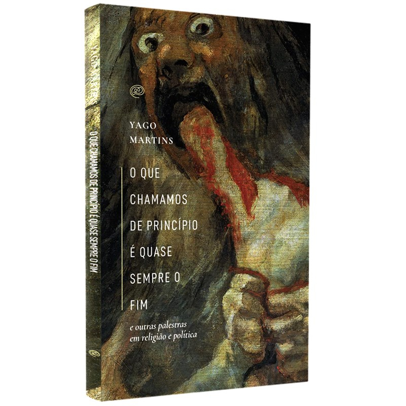 Livro O Que Chamamos de Princípio é Quase Sempre o Fim | Yago Martins