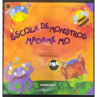 Livro Escola de Monstros Madame Mo Texto e Ilustrações Janaina Tokitaka Editora Brinque-Book Usado