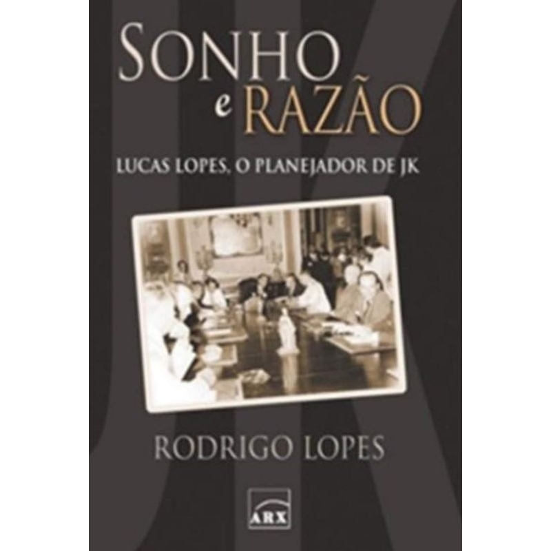 (Veja o vídeo) - Livros USADOS: Sonho e Razão: Lucas Lopes, o planejador de JK: Rodrigo Lopes