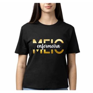 Camiseta Baby Look Preta Meio Enfermeira Meio Enfermeiro Escolha em Oferta na Shopee
