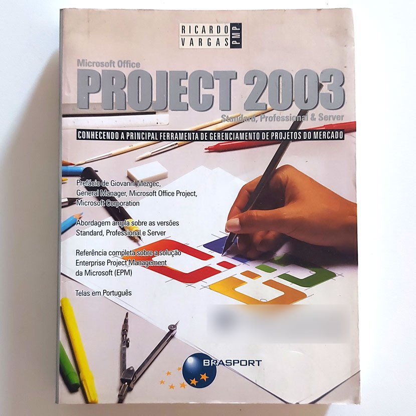 Livro Microsoft Office Project 2003 Standard Professional & Server Conhecendo A Principal Ferramenta De Gerenciamento De Projetos Do Mercado Ricardo Vargas 2004 - Sem Cd-rom