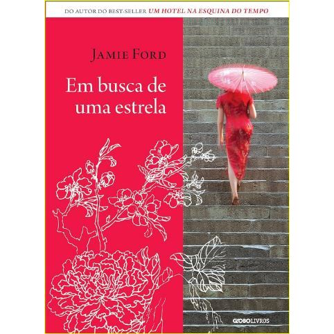 livro: Em busca de uma estrela por jamie ford (autor) globo livros