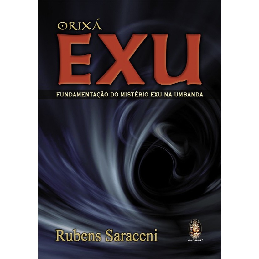 Orixá Exu Fundamentação Do Mistério Exu Na Umbanda, De Rubens Saraceni. Editora Madras, Capa Mole Em Português, 2000