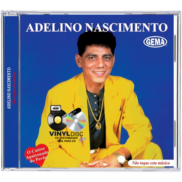 cd adelino nascimento - Nao Toque Essa Musica  1996 / Edçao Vinyl Disc
