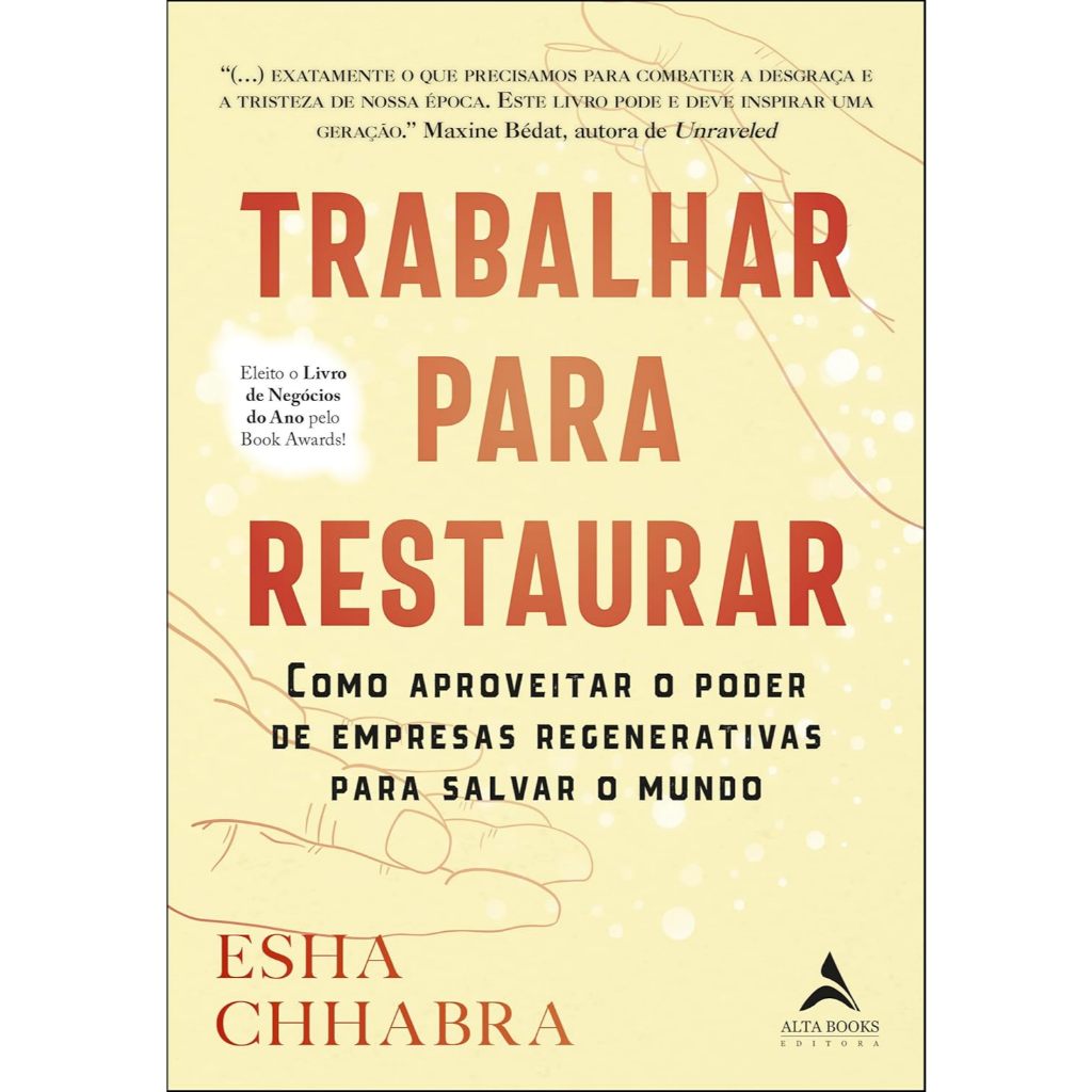 Trabalhar Para Restaurar: Como Aproveitar o Poder de Empresas Regenerativas Para Salvar o Mundo