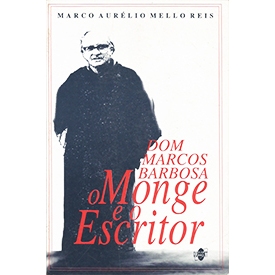 Dom Marcos Barbosa o Monge e o Escritor Marco Aurélio Mello Reis