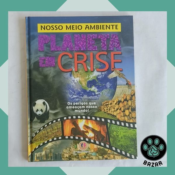 Livro: Nosso Meio Ambiente: Planeta em Crise
