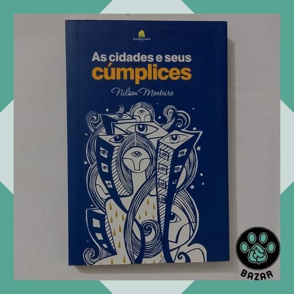 Livro: As Cidades e seus Cúmplices  Autor(a): Nilson Monteiro